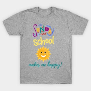 Sunday School makes me happy! T-Shirt